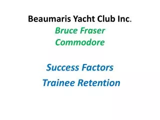 Beaumaris Yacht Club Inc . Bruce Fraser Commodore