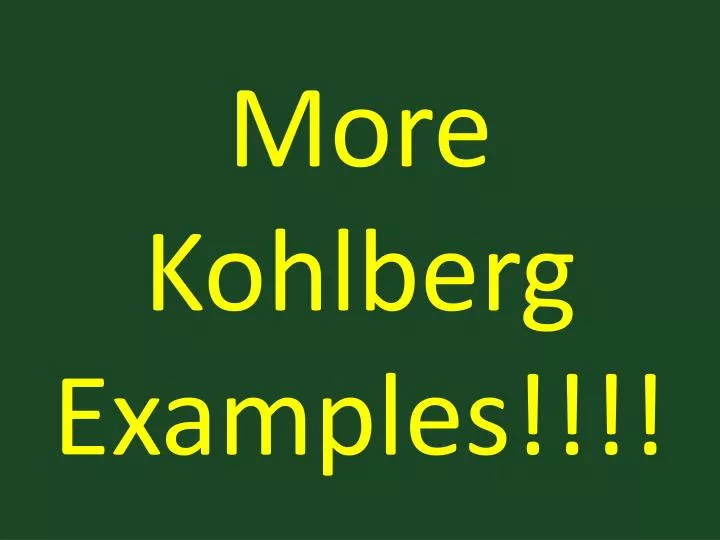 more kohlberg examples