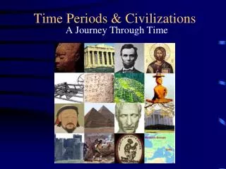 Time Periods &amp; Civilizations