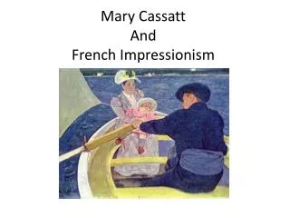 Mary Cassatt And French Impressionism