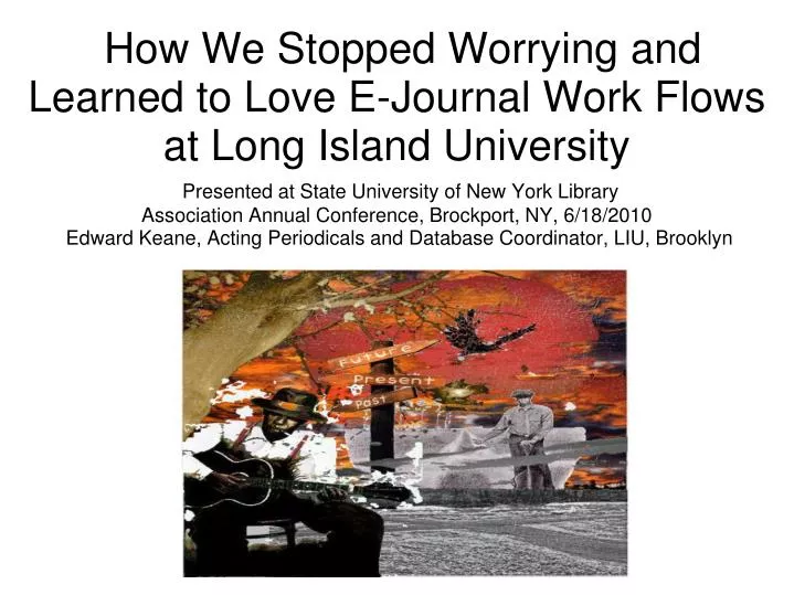 how we stopped worrying and learned to love e journal work flows at long island university