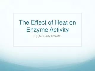 The Effect of Heat on Enzyme Activity