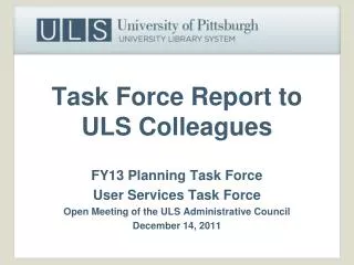 Task Force Report to ULS Colleagues