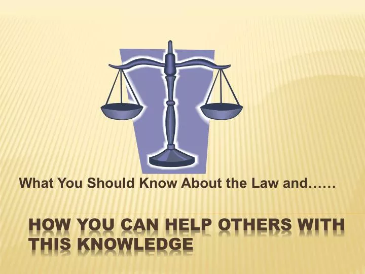 what you should know about the law and