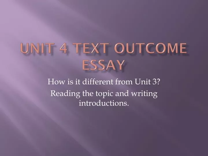 unit 4 text outcome essay