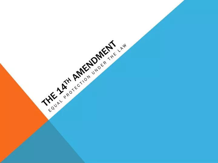 the 14 th amendment