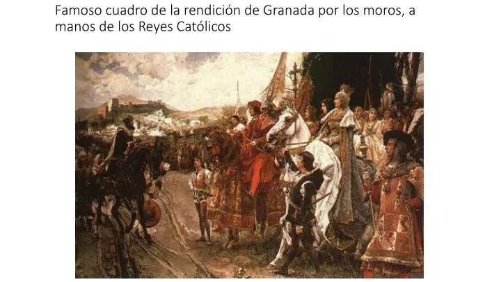 famoso cuadro de la rendici n de granada por los moros a manos de los reyes cat licos