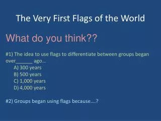 The Very First Flags of the World