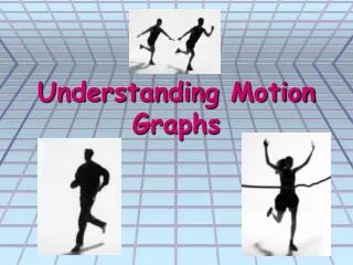 Understanding Motion Graphs