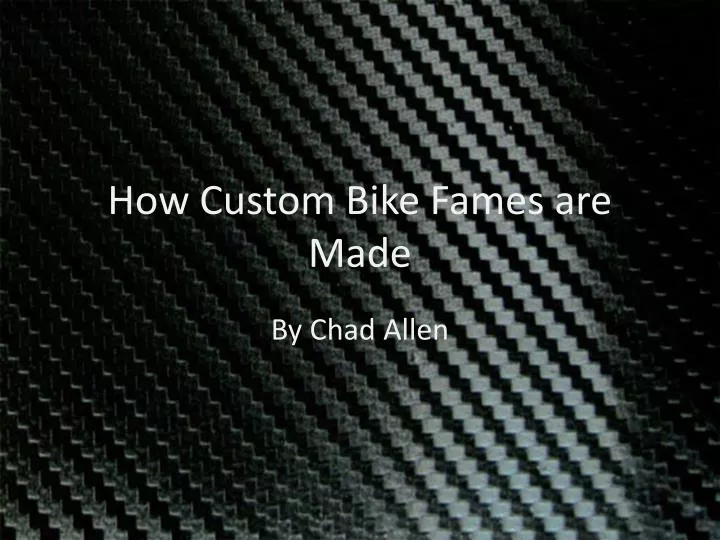 how custom bike fames are made