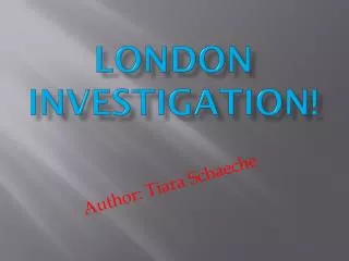London investigation!