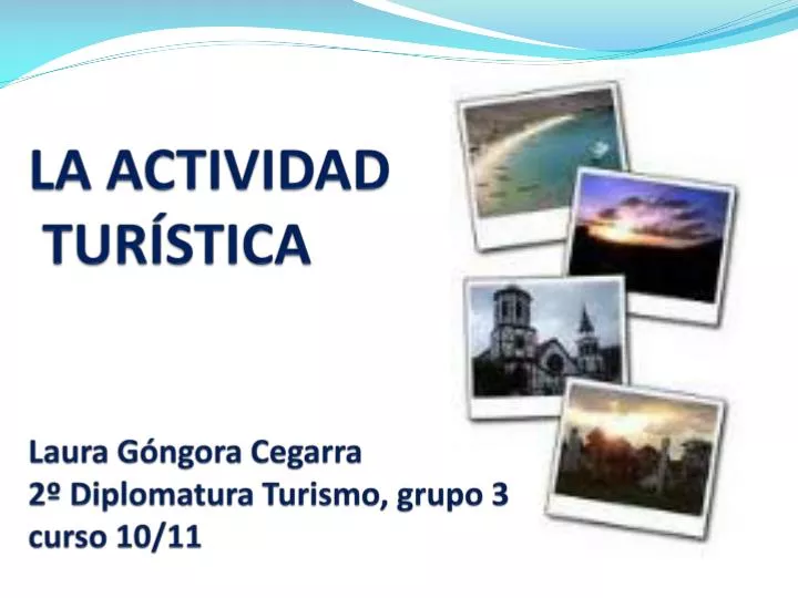 la actividad tur stica laura g ngora cegarra 2 diplomatura turismo grupo 3 curso 10 11