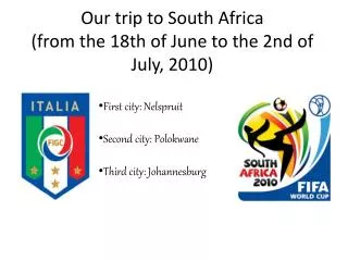 Our trip to South Africa (from the 18th of June to the 2nd of July, 2010)