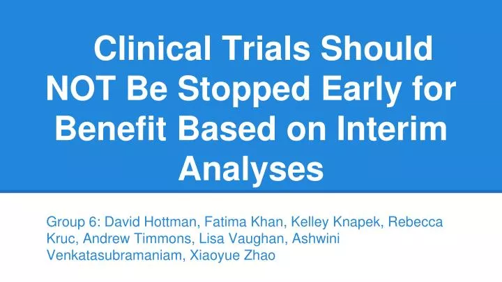 clinical trials should not be stopped early for benefit based on interim analyses