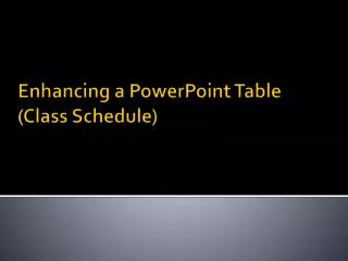 Enhancing a PowerPoint Table (Class Schedule)