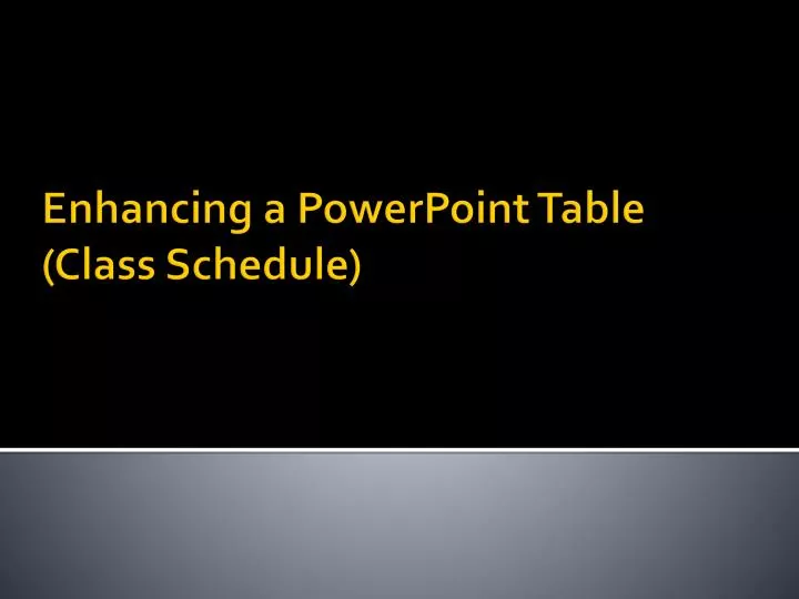 enhancing a powerpoint table class schedule