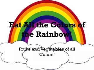 Eat All the Colors of the Rainbow!