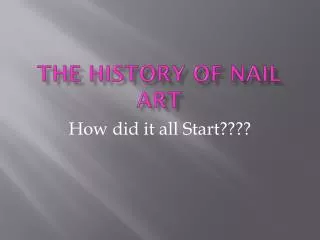 The history of nail art