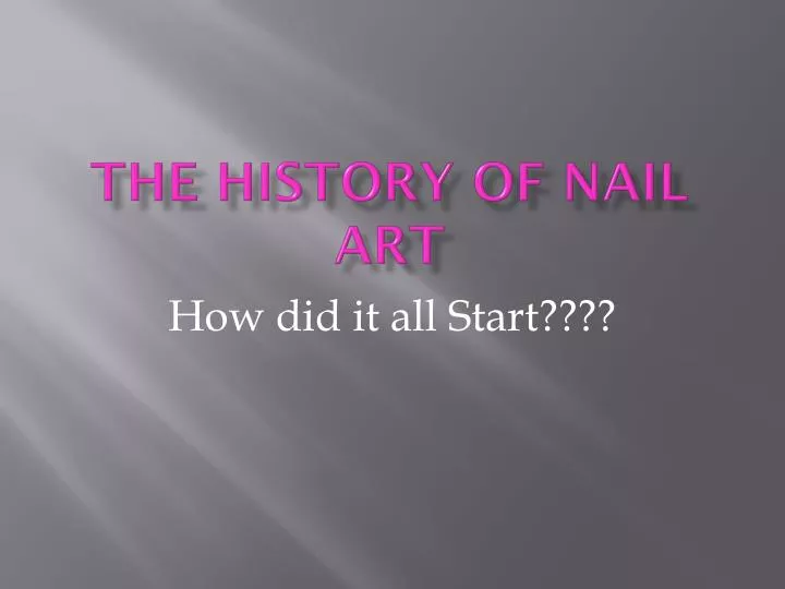 the history of nail art
