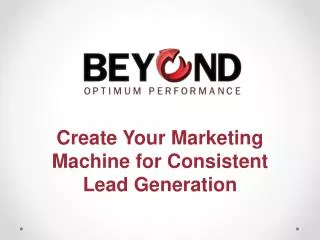 Create Your Marketing Machine for Consistent Lead Generation