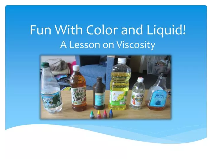 fun with color and liquid a lesson on viscosity