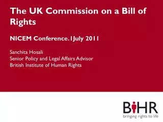 The UK Commission on a Bill of Rights NICEM Conference.1July 2011
