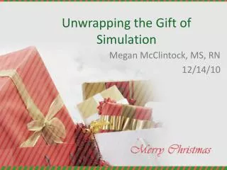 Unwrapping the Gift of Simulation