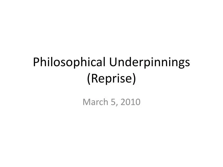 philosophical underpinnings reprise