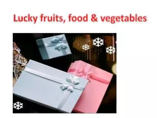 Lucky fruits, food &amp; vegetables