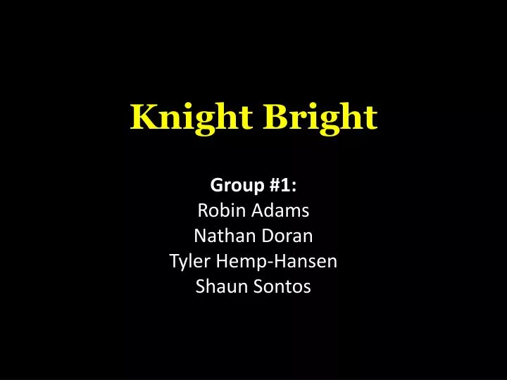 knight bright group 1 robin adams nathan doran tyler hemp hansen shaun sontos