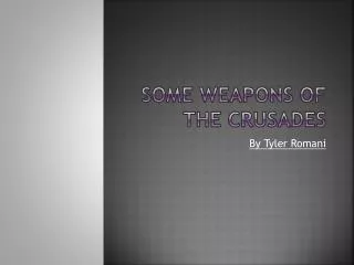 Some Weapons of the crusades