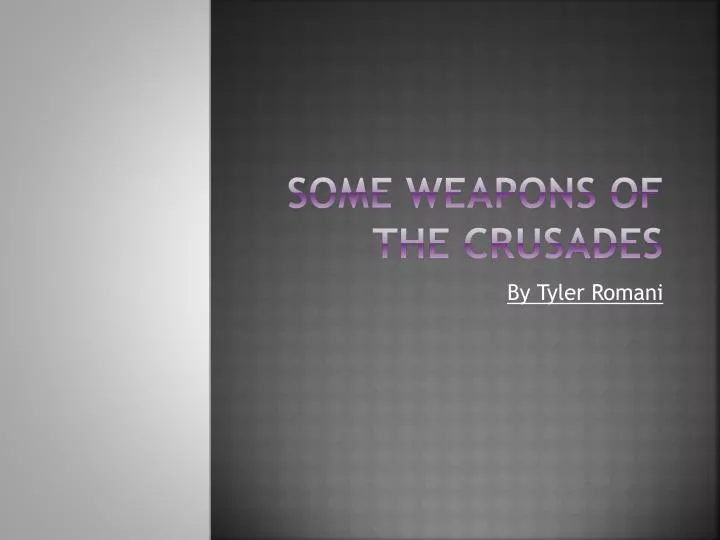 some weapons of the crusades