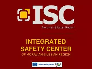 INTEGRATED SAFETY CENTER OF MORAVIAN-SILESIAN REGION