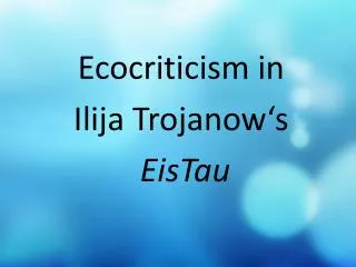 Ecocriticism in Ilija Trojanow‘s EisTau