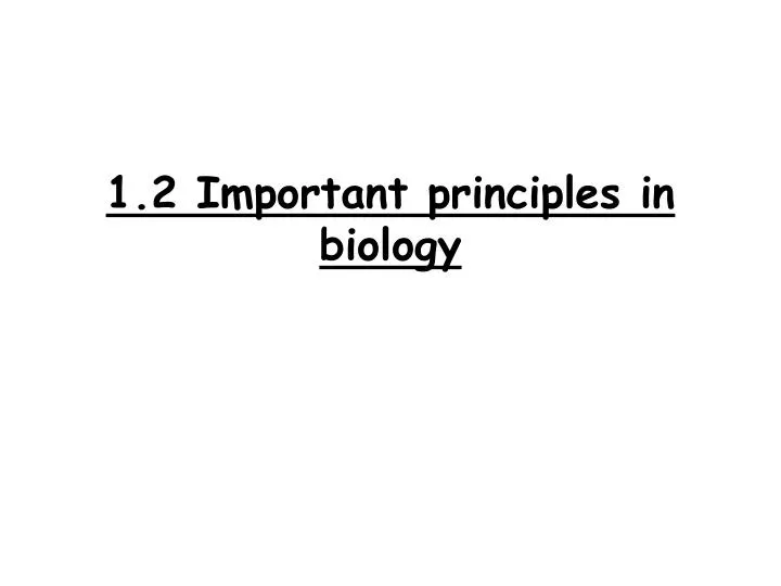 1 2 important principles in biology