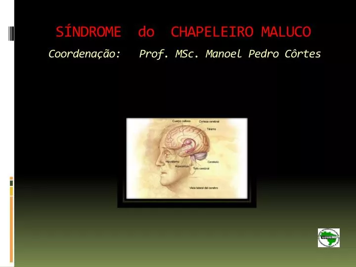 s ndrome do chapeleiro maluco coordena o prof msc manoel pedro c rtes