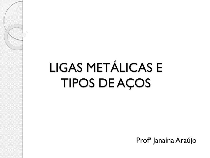 ligas met licas e tipos de a os