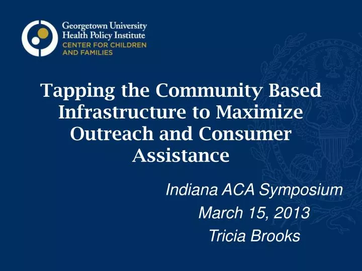 tapping the community based infrastructure to maximize outreach and consumer assistance