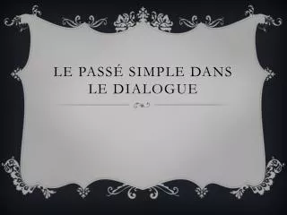 le pass simple dans le dialogue