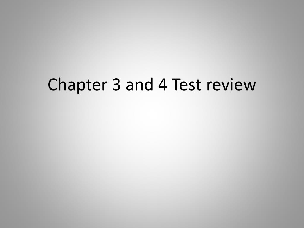 PPT - Chapter 3 and 4 Test review PowerPoint Presentation, free ...