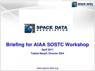 Briefing for AIAA SOSTC Workshop April 2011 Tobias Nassif, Director SDA