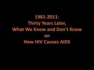 1981-2011: Thirty Years Later, What We Know and Don't Know on How HIV Causes AIDS