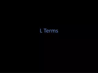 L Terms