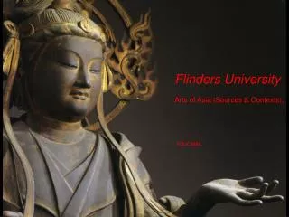 Flinders University Arts of Asia (Sources &amp; Contexts), EDUC9884