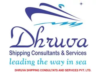 DHRUVA SHIPPING CONSULTATS AND SERVICES PVT. LTD.