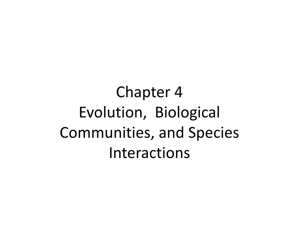 PPT - Chapter 4 Evolution, Biological Communities, and Species ...