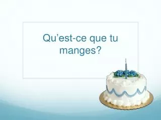 qu est ce que tu manges