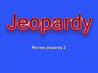 Review jeopardy 2