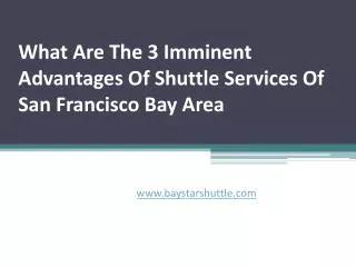 What Are The 3 Imminent Advantages Of Shuttle Services Of San Francisco Bay Area