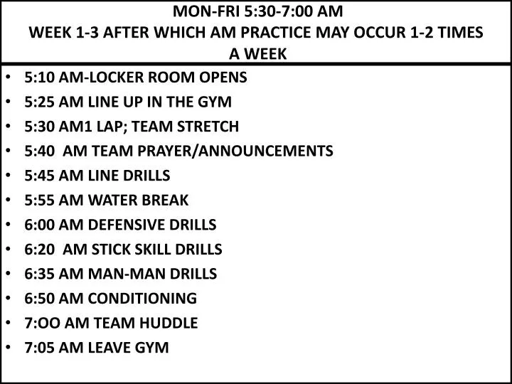 mon fri 5 30 7 00 am week 1 3 after which am practice may occur 1 2 times a week